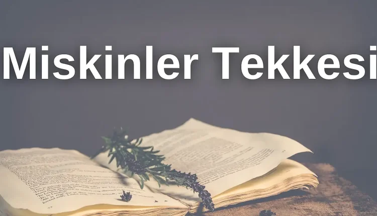 Miskinler Tekkesi Ne Demek?
