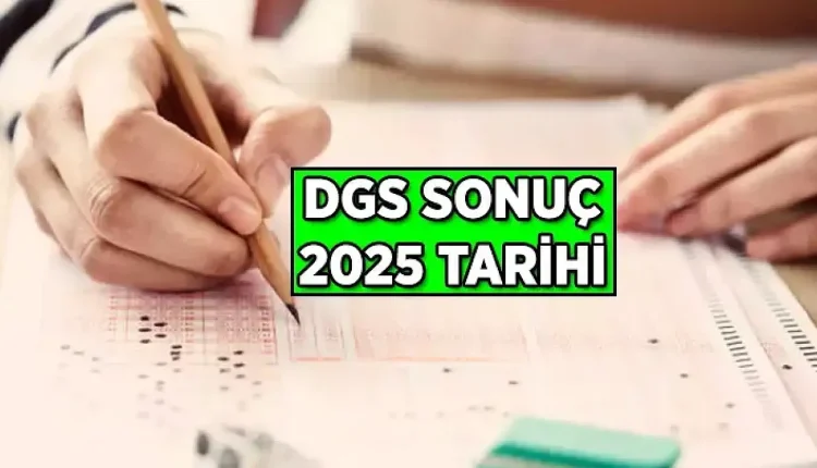 2025 DGS tercihleri ne zaman yapılacak? DGS sonuçları, başarı puanları ve sıralamalar ne zaman açıklanacak?