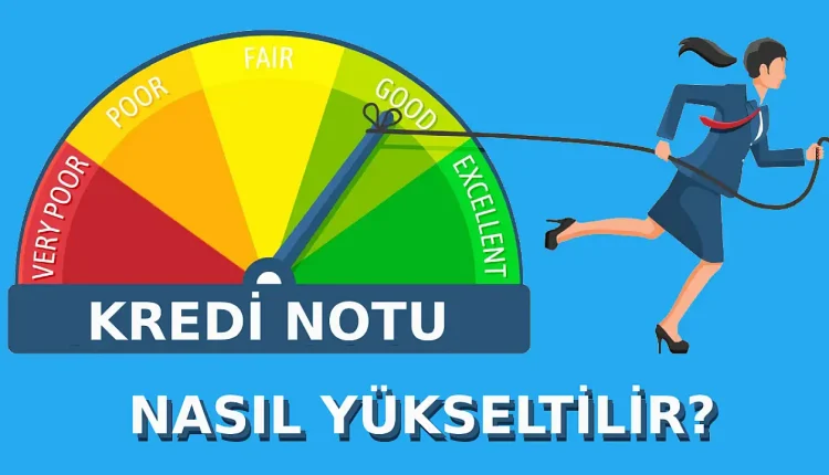 Kredi Notunu Artırmak için İzlenmesi Gereken Yollar Nelerdir?